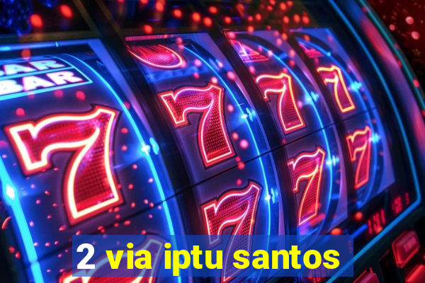 2 via iptu santos