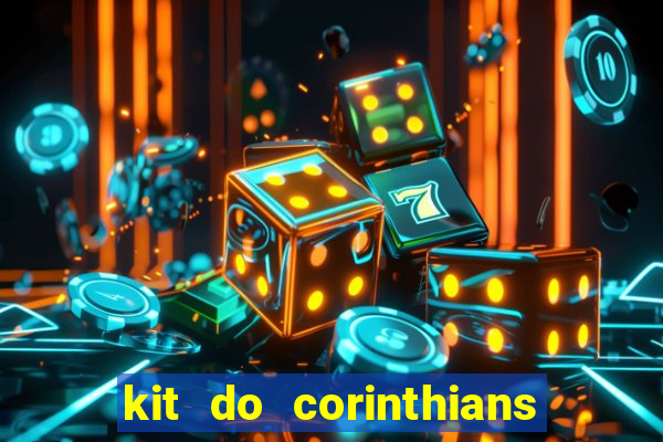 kit do corinthians dls 22