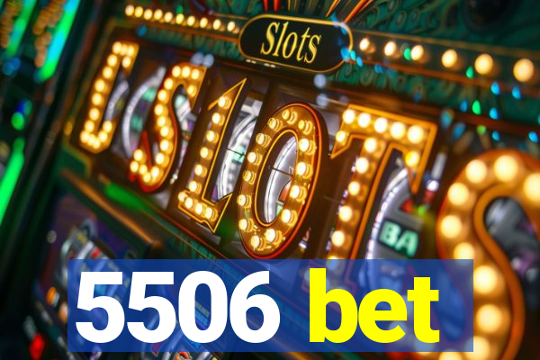 5506 bet