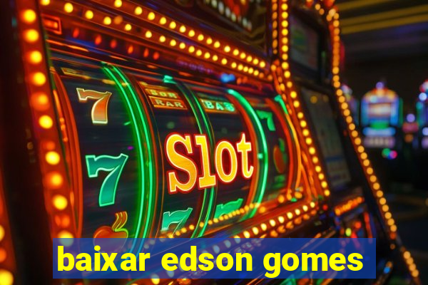 baixar edson gomes