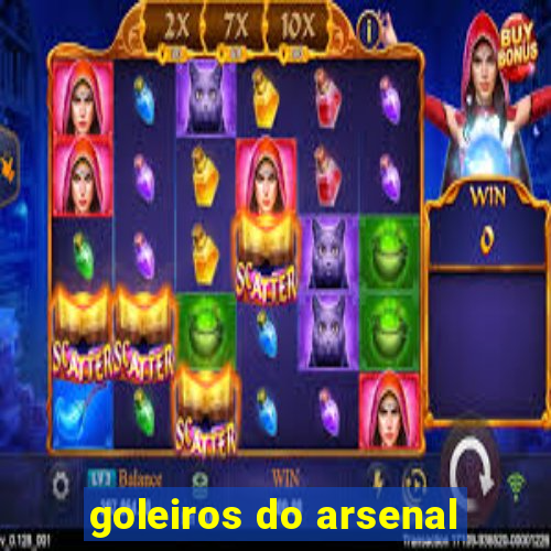 goleiros do arsenal