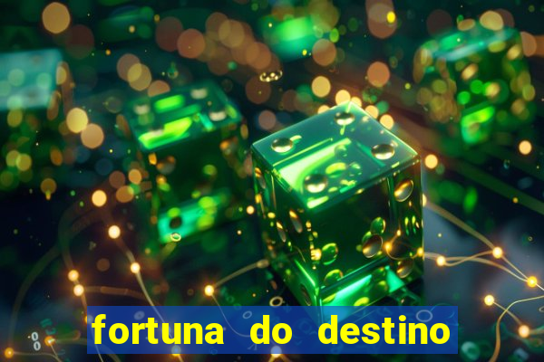 fortuna do destino fortuna do dentinho