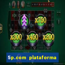 5p.com plataforma de jogos