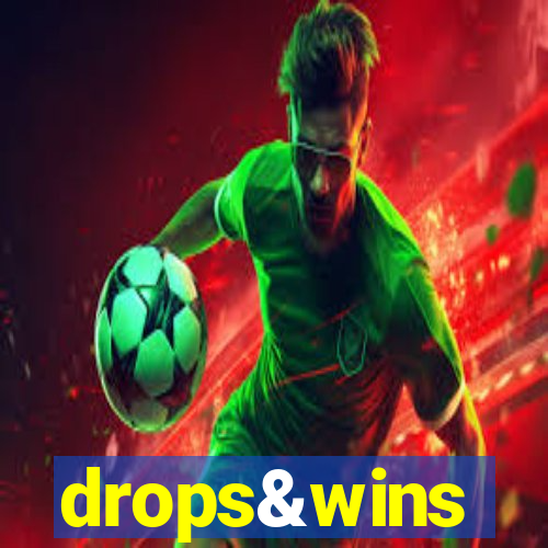 drops&wins