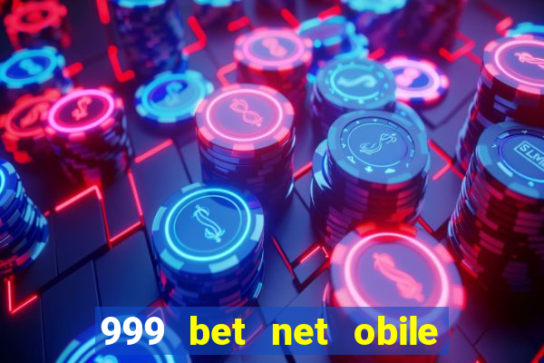 999 bet net obile conferir bilete