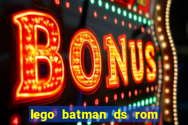 lego batman ds rom pt br