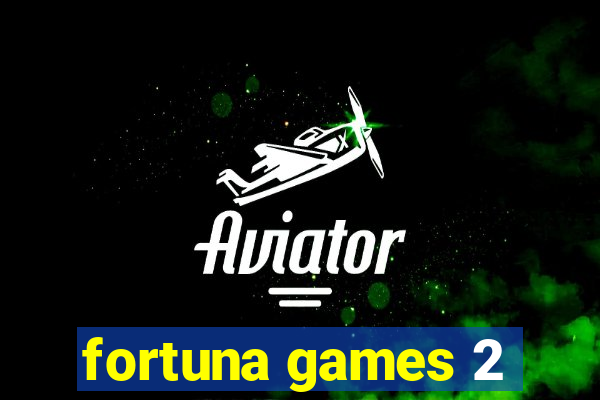 fortuna games 2