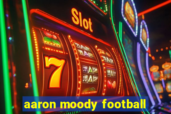 aaron moody football