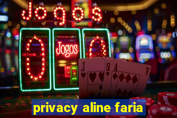 privacy aline faria