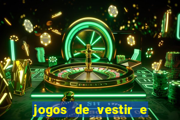 jogos de vestir e maquiar e arrumar o cabelo