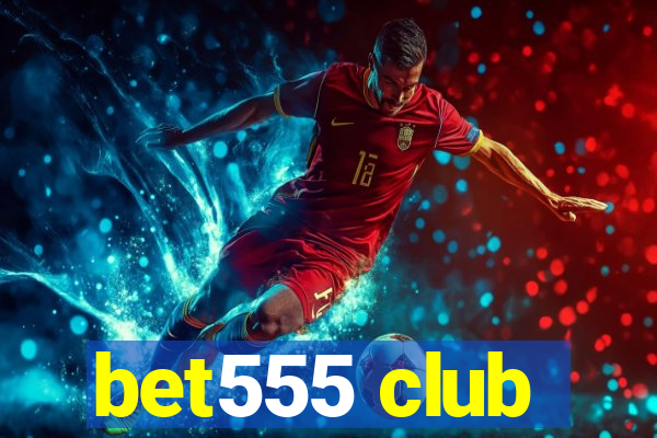 bet555 club