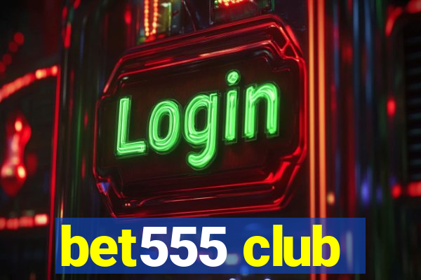 bet555 club