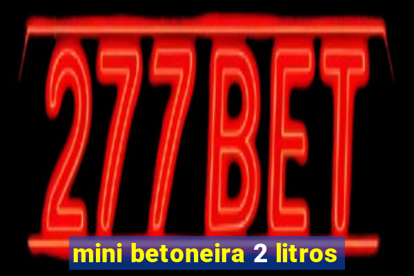 mini betoneira 2 litros