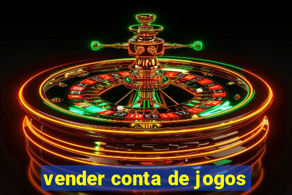 vender conta de jogos