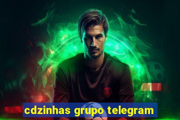 cdzinhas grupo telegram