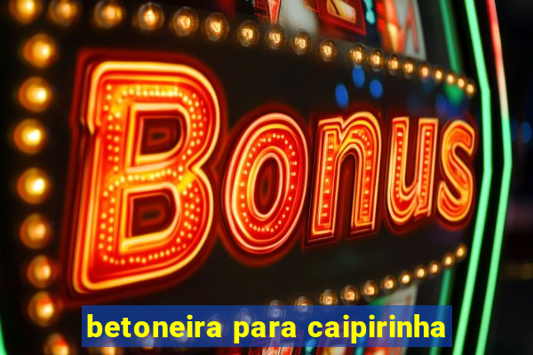 betoneira para caipirinha