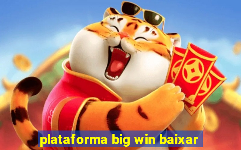 plataforma big win baixar