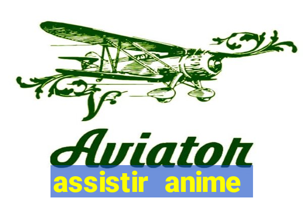 assistir anime online dublado