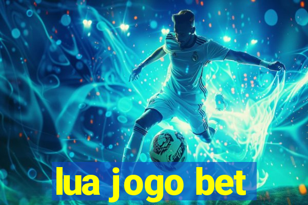 lua jogo bet