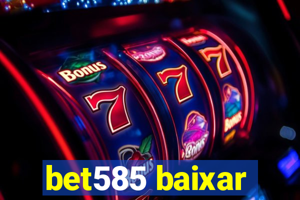 bet585 baixar