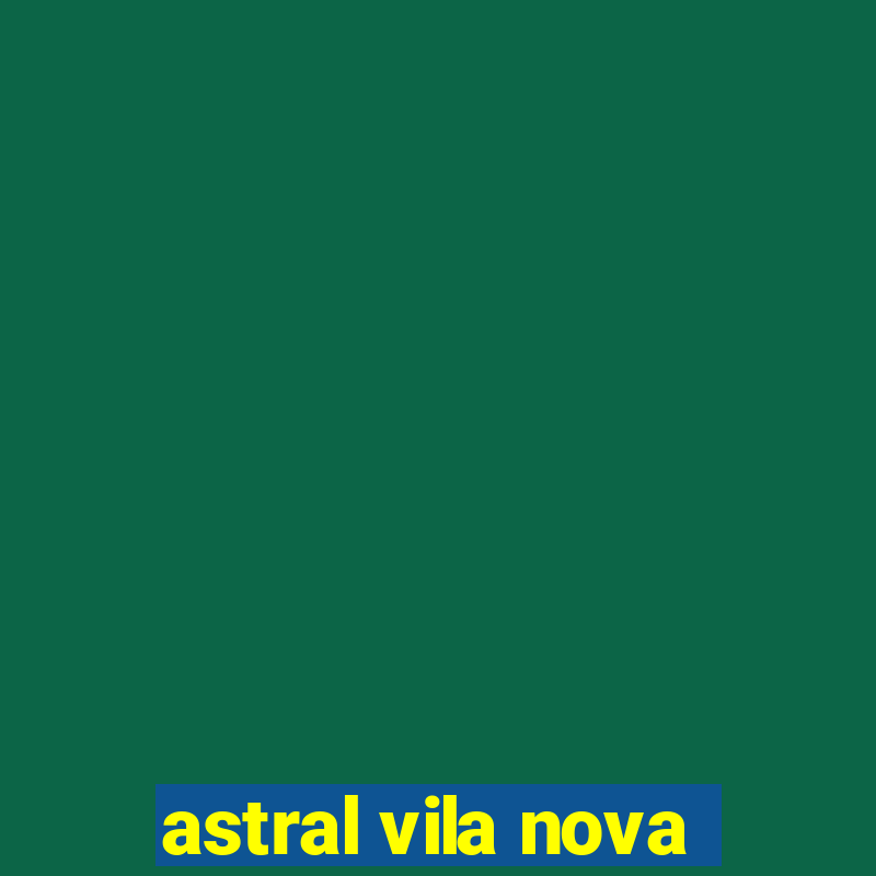 astral vila nova