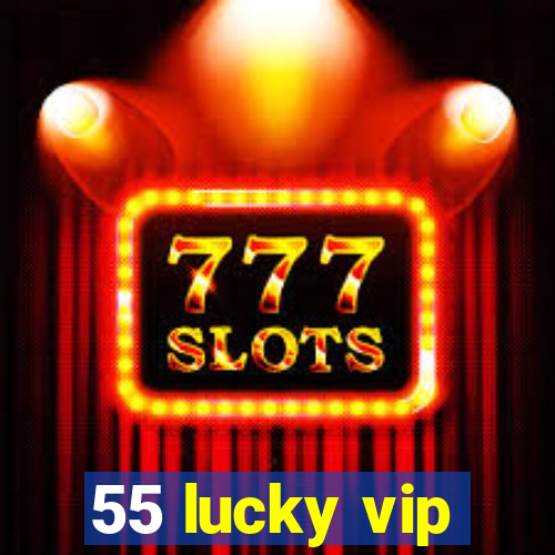 55 lucky vip