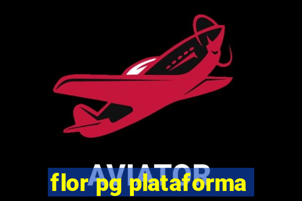 flor pg plataforma