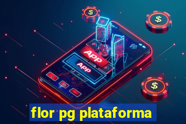 flor pg plataforma