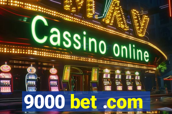 9000 bet .com