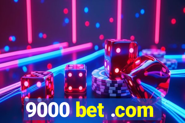 9000 bet .com