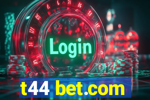 t44 bet.com