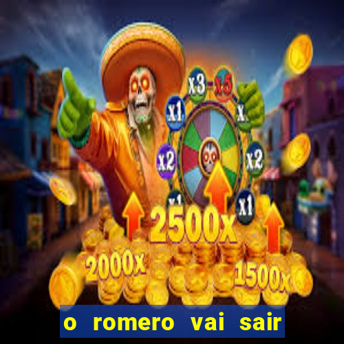 o romero vai sair do corinthians