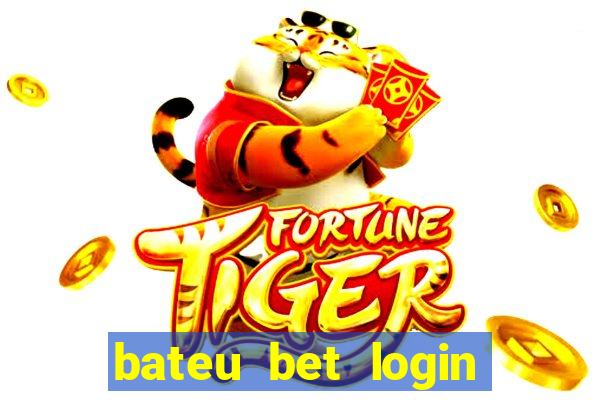 bateu bet login entrar na minha conta