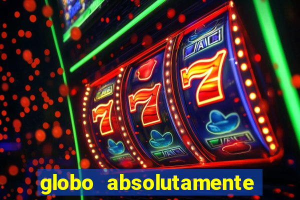 globo absolutamente tudo noticias