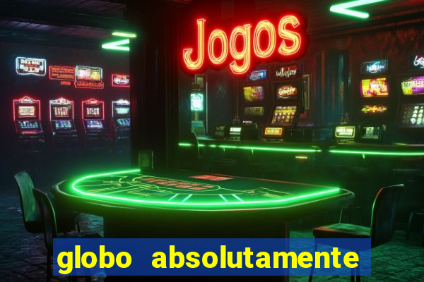 globo absolutamente tudo noticias