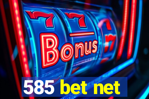 585 bet net