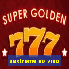 sextreme ao vivo