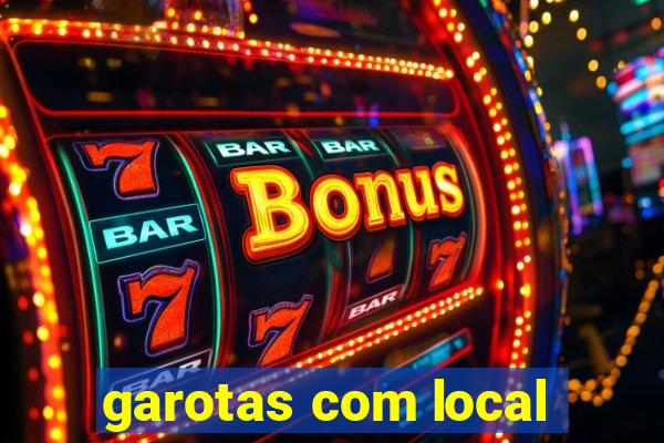 garotas com local