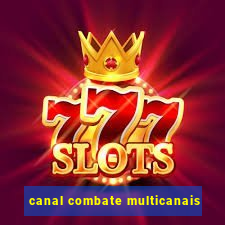 canal combate multicanais