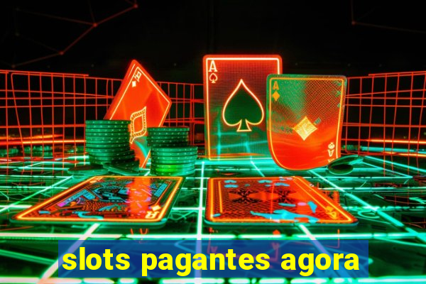 slots pagantes agora