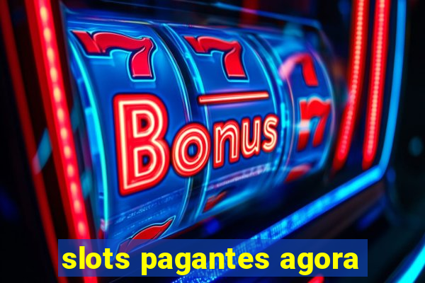 slots pagantes agora