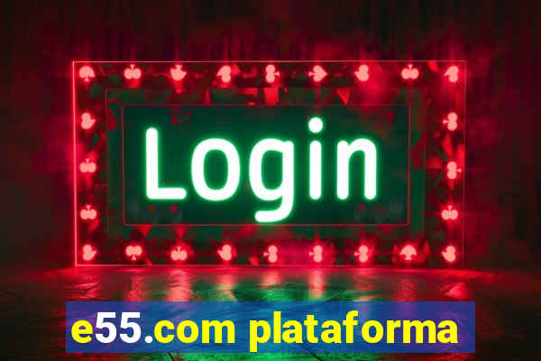 e55.com plataforma