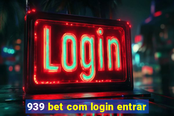 939 bet com login entrar