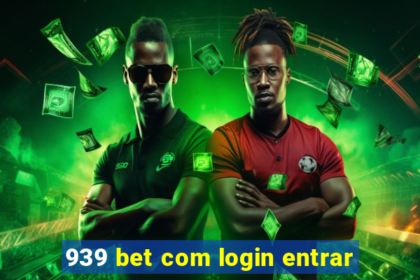 939 bet com login entrar