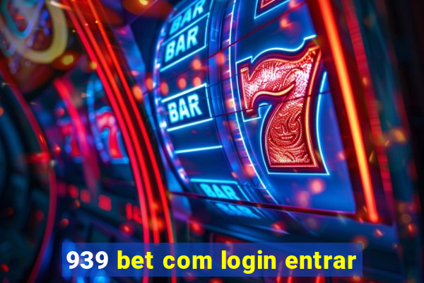 939 bet com login entrar