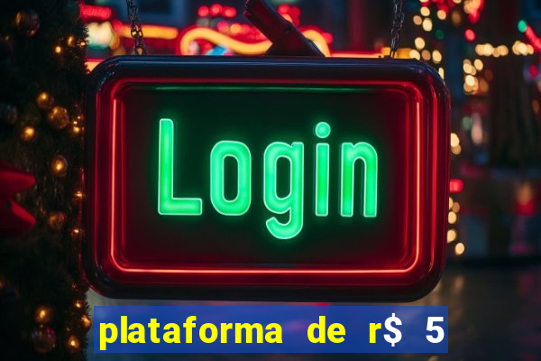 plataforma de r$ 5 jogo do tigrinho