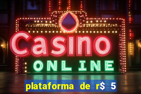 plataforma de r$ 5 jogo do tigrinho