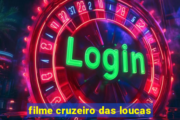 filme cruzeiro das loucas