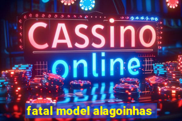 fatal model alagoinhas