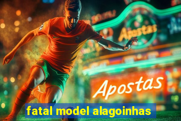 fatal model alagoinhas